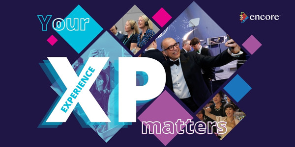 A graphic with the text Your XP Experience matters features people at events, including a man in a tuxedo taking a selfie, smiling attendees, and a blue Encore logo in the top right corner.